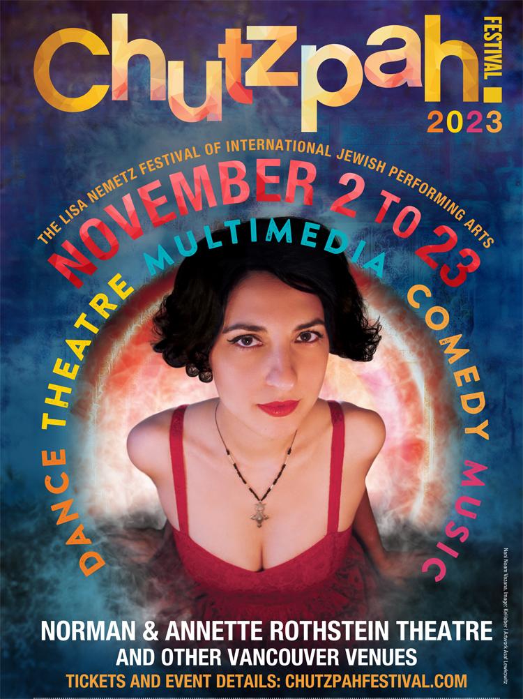 23rd Annual Chutzpah! Festival - The Lisa Nemetz Festival of International  Jewish Performing Arts